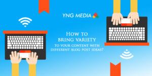 How to bring variety to your content with different blog post ideas?