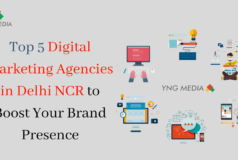 Top 5 Digital Marketing Agencies in Delhi NCR to Boost Your Brand Presence