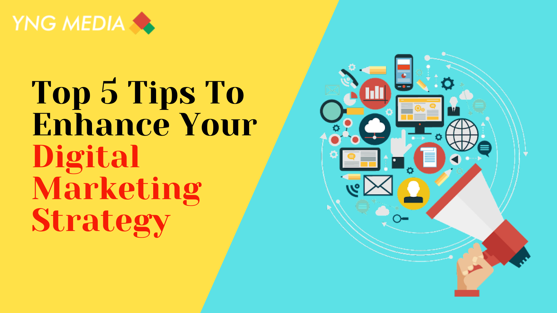 Top 5 Tips To Enhance Your Digital Marketing Strategy | YNG