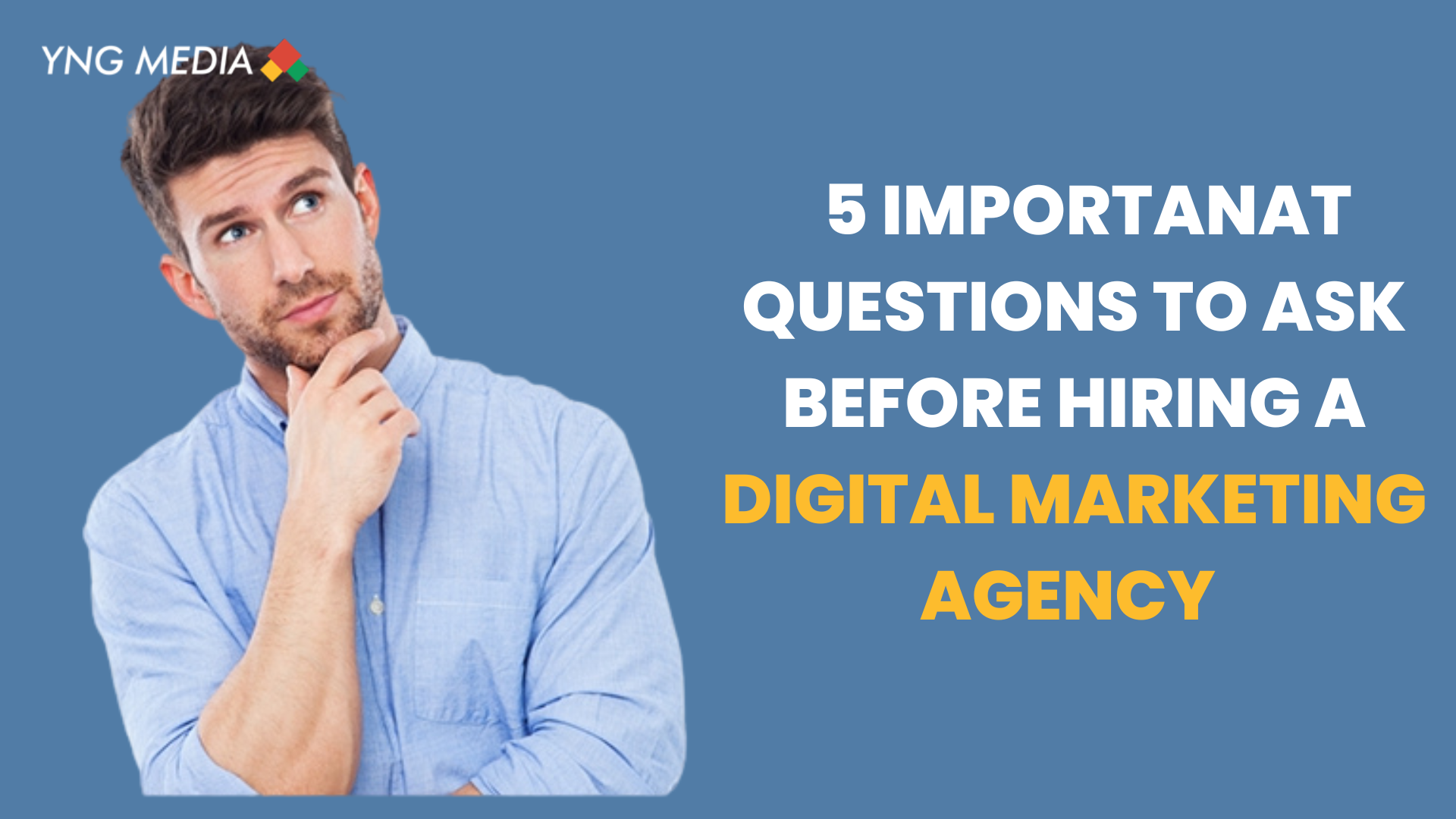 5 Important questions to ask before hiring a digital marketing agency