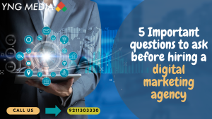 5 Important questions to ask before hiring a digital marketing agency